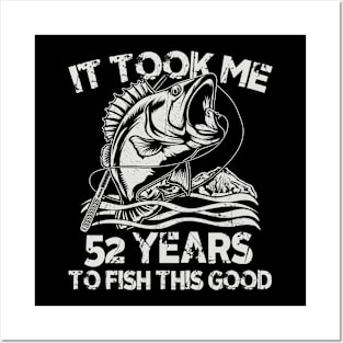 It Took Me 52 Years To Fish 52th Birthday Gift Posters and Art